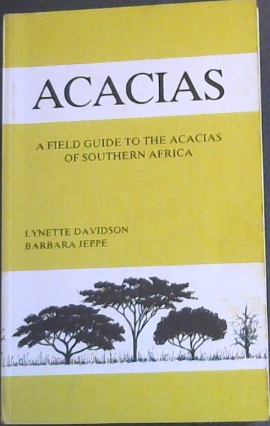 Acacias : A field guide to the Acacias of southern Africa