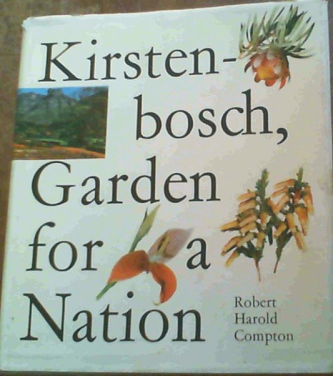 Image for Kirstenbosch : Garden for a nation - being the story of the first 50 years of the National Botanic Gardens of South Africa 1913 - 1963 . and a report of the Golden Jubilee Celebrations by Hedley Brian Rycroft Kirstenbosch : Garden for a nation - being the story of the first 50 years of the National Botanic Gardens of South Africa 1913 - 1963 . and a report of the Golden Jubilee Celebrations by Hedley Brian Rycroft