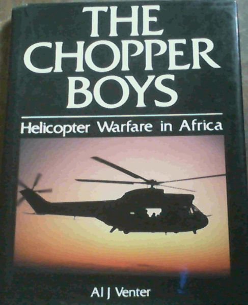 Image for The Chopper Boys: Helicopter Warfare in Africa The Chopper Boys: Helicopter Warfare in Africa