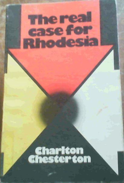 Image for The Real Case for Rhodesia The Real Case for Rhodesia