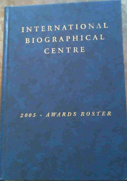 Image for International Biographical Centre 2005 - Awards Roster International Biographical Centre 2005 - Awards Roster