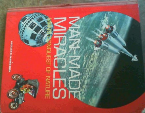Man-Made Miracles; Man's Conquest Of Nature