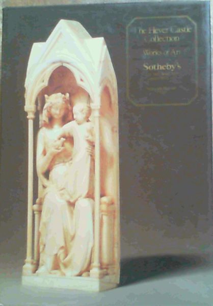 The Hever Castle Collection - The Property of The Lord Astor of Hever - Volume Two Works of Art which will be sold by auction by Sotheby Parke Bernet & Co., Auctioneers of Literary Property and Works Illustrative of the Fine Arts, At their large galleries, 34 & 35 Bond Street, London . on Friday, 6t