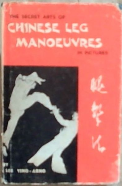 The Secret Arts of Chinese Leg Manoeuvres in Pictures