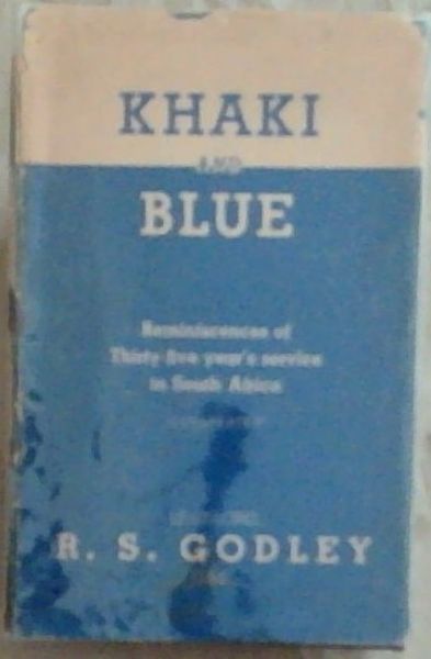 Khaki and Blue : reminiscences of Thirty -five year's service in South Africa