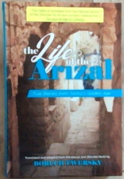 The Life of the Arizal: True Stories from Tzefas's Golden Age