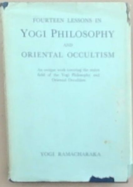 Fourteen Lessons In Yogi Philosophy And Oriental Occultism