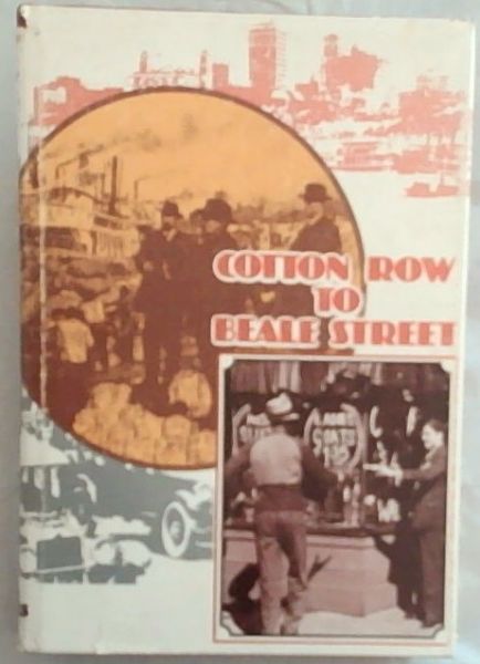 Cotton Row to Beale Street: A Business History of Memphis