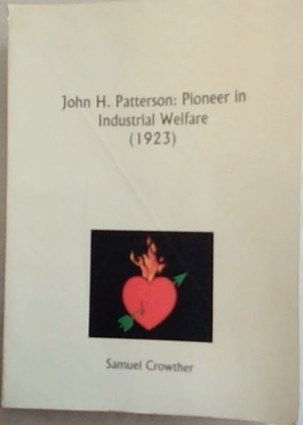 John H. Patterson: Pioneer in Industrial Welfare 1923