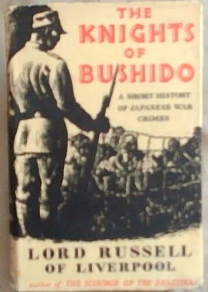 The Knights of Bushido: A Short History of Japanese War Crimes