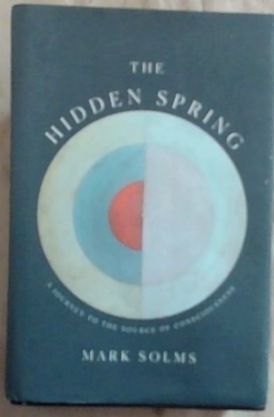 The Hidden Spring: A Journey to the Source of Consciousness