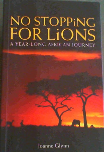 No Stopping for Lions: A Year-long African Journey