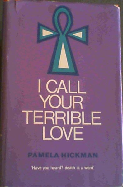 I call your terrible love