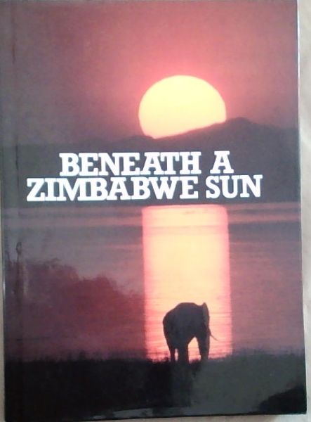 Image for Beneath a Zimbabwe Sun Beneath a Zimbabwe Sun