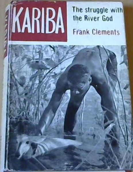 Image for Kariba, The struggle with the River God Kariba, The struggle with the River God
