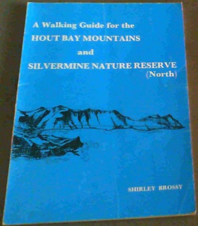 A Walking Guide for the Hout Bay Mountains and Silvermine Nature Reserve (North)