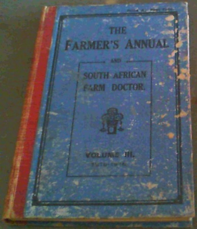 The Farmer's Annual and South African Farm Doctor Volume III 1915-1916