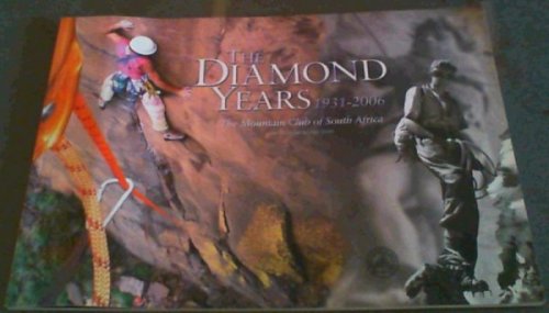 The Diamond Years 1931 - 2006 : The Mountain Club of South Africa , Johannesburg Section