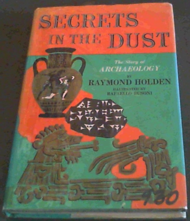 Secrets in the Dust : The Story of Archaeology