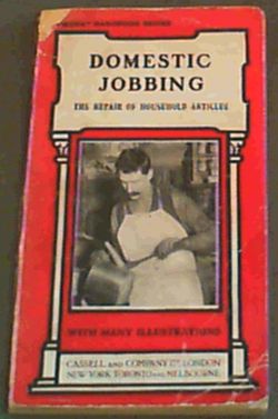 Image for Domestic Jobbing : The Repair of Household Articles with numerous engravings and diagrams Domestic Jobbing : The Repair of Household Articles with numerous engravings and diagrams