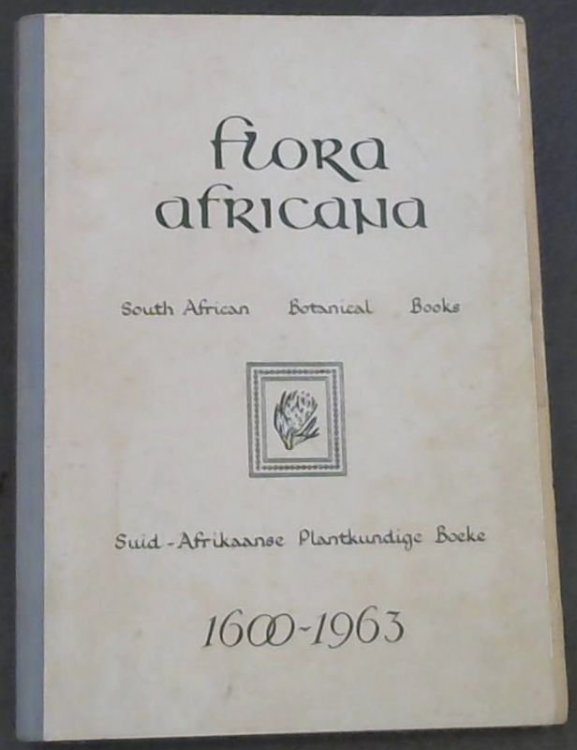 Image for Flora Africana - South African Botanical Books 1600-1963 - A Selective Bibliography based on the Collections of the South African Public Library (with the addition of items from the Bolus Herbarium of the University of Cape Town) / Suid-Afrikaanse Plantkundige Boeke 1600-1963 - 'n Selektiewe Bibliog Flora Africana - South African Botanical Books 1600-1963 - A Selective Bibliography based on the Collections of the South African Public Library (with the addition of items from the Bolus Herbarium of the University of Cape Town) / Suid-Afrikaanse Plantkundige Boeke 1600-1963 - 'n Selektiewe Bibliog