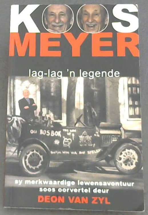 Image for Koos Meyer: Lag-Lag 'n Legende: Sy Merkwaardige Lewensavontuur (Afrikaans Edition) Koos Meyer: Lag-Lag 'n Legende: Sy Merkwaardige Lewensavontuur (Afrikaans Edition)