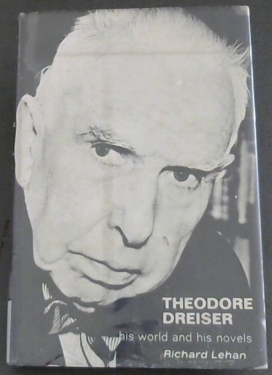 Theodore Dreiser : His World and his Novels