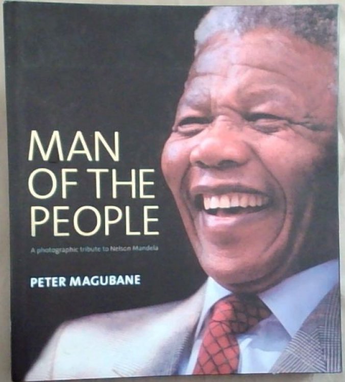 Man of the People: A Photographic Tribute to Nelson Mandela
