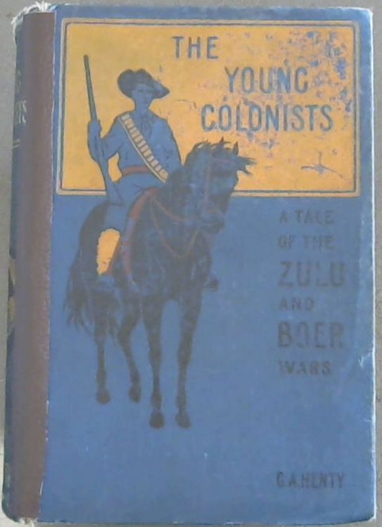 Image for The Young Colonists : A Tale of the Zulu and Boer Wars The Young Colonists : A Tale of the Zulu and Boer Wars