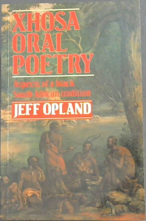 Xhosa Oral Poetry: Aspects of a Black South African Tradition