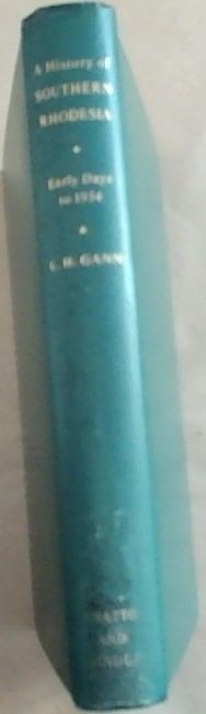 A History of Southern Rhodesia ; early days to 1934