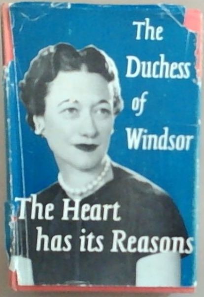 The Heart has its Reasons ; The Duchess of Windsor Memoirs