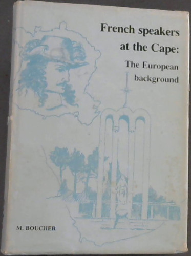 French speakers at the Cape in the first hundred years of Dutch East India Company rule: The European background (Studia / Unisa)