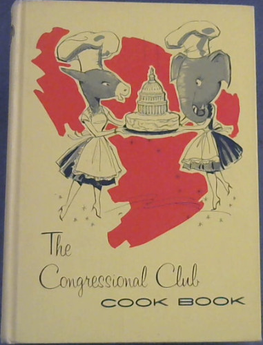 The Congressional Club Cook Book: Favorite National and International Recipes