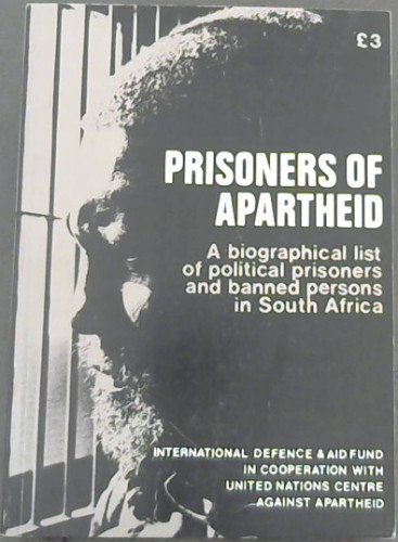 Image for Prisoners of Apartheid: A Biographical List of Political Prisoners and Banned Persons in South Africa Prisoners of Apartheid: A Biographical List of Political Prisoners and Banned Persons in South Africa