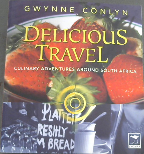 Image for Delicious Travel: Culinary Adventures Around South Africa Delicious Travel: Culinary Adventures Around South Africa