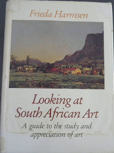 Looking at South African art: A guide to the study and appreciation of art