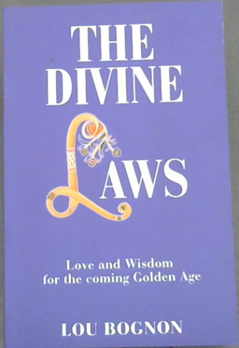 The Divine Laws: Love and Wisdom for the Coming Golden Age