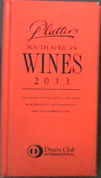 John Platters South African Wine Guide 2013 2013