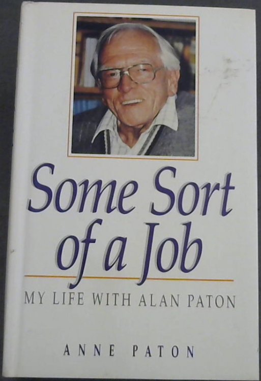 Some Sort of a Job: My Life with Alan Paton