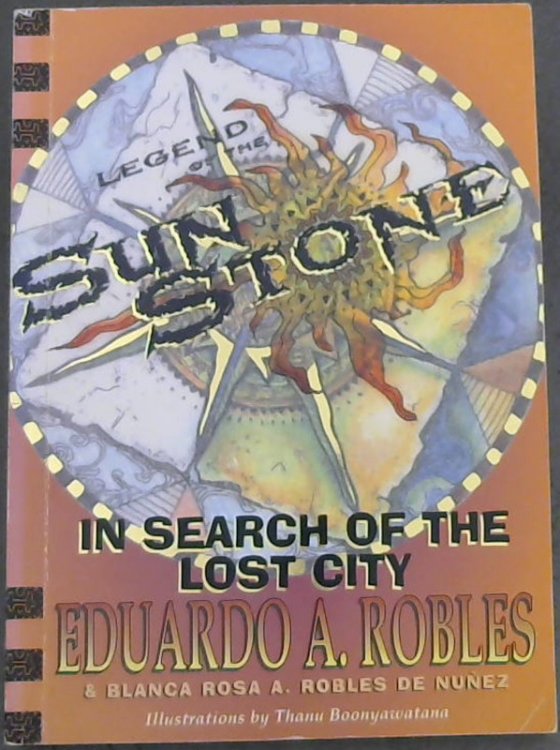 In search of the lost city: Legend of the sun stone : from the Alan Bunt journal