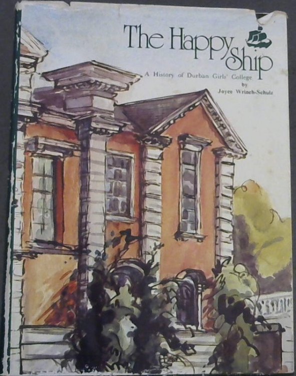 The Happy Ship: A History of Durban Girls' College 1877-1977