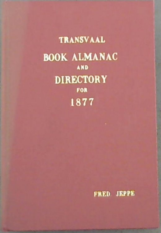 Transvaal book almanac and directory for 1877 (Reprints - The State Library ; no. 80)