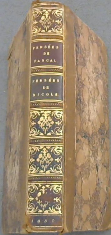Pensees De Pascal, precedees De Sa Vie Par Mme Perier, Sa Soeur, Suivies D'un Choix Des Pensees De Nicole et de Son Traite De la Paix Avec les Hommes