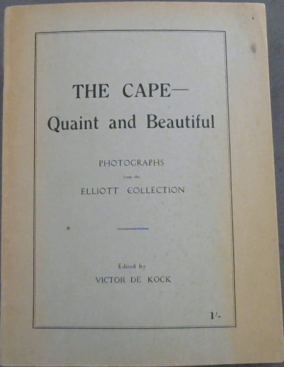 The Cape - Quaint and Beautiful : Photographs from the Elliott Collection