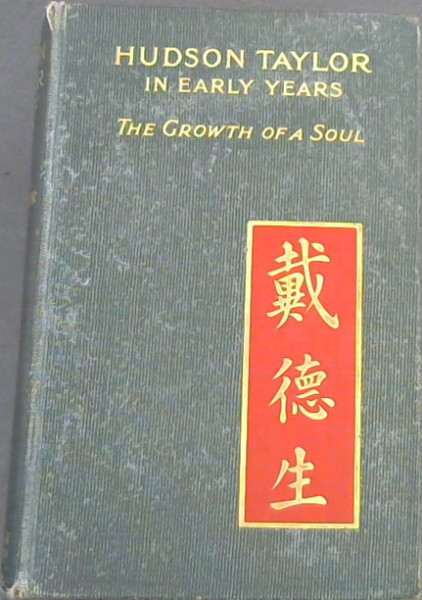 udson Taylor in Early Years : The Growth of a Soul