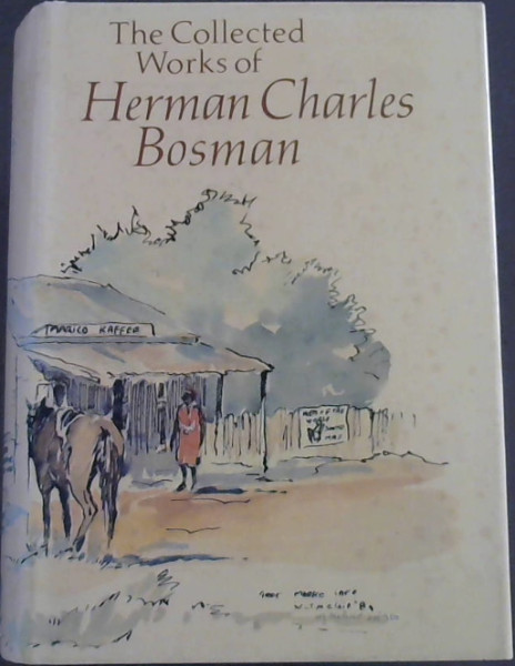 Image for The Collected Works of Herman Charles Bosman The Collected Works of Herman Charles Bosman
