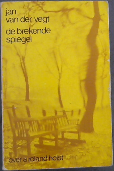 De brekende spiegel: Ontwikkeling, samenhang, achtergronden bij A. Roland Holst (Nieuwe Nijgh boeken)