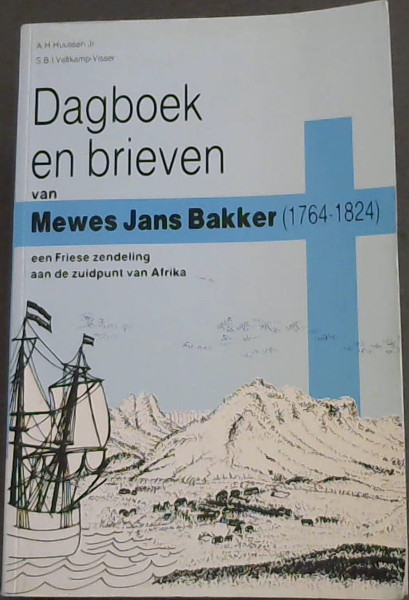 Dagboek en brieven van Mewes Jans Bakker (1764-1824): Een Friese zendeling aan de zuidpunt van Africa (SAI-reeks) (Dutch Edition)