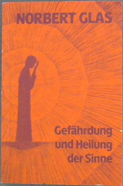 Gefahrdung und Heilung der Sinne